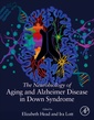 Couverture de l'ouvrage The Neurobiology of Aging and Alzheimer Disease in Down Syndrome