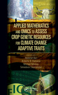 Couverture de l'ouvrage Applied Mathematics and Omics to Assess Crop Genetic Resources for Climate Change Adaptive Traits