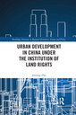 Couverture de l'ouvrage Urban Development in China under the Institution of Land Rights