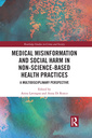 Couverture de l'ouvrage Medical Misinformation and Social Harm in Non-Science Based Health Practices