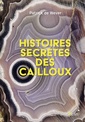 Couverture de l'ouvrage Histoires secrètes de cailloux