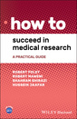 Couverture de l'ouvrage How to Succeed in Medical Research