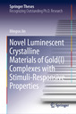 Couverture de l'ouvrage Novel Luminescent Crystalline Materials of Gold(I) Complexes with Stimuli-Responsive Properties