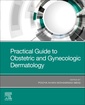Couverture de l'ouvrage Practical Guide to Obstetric and Gynecologic Dermatology