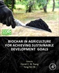 Couverture de l'ouvrage Biochar in Agriculture for Achieving Sustainable Development Goals