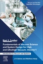 Couverture de l'ouvrage Fundamentals of Vacuum Science and System Design for High and Ultrahigh Vacuum, Volume 1