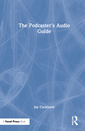 Couverture de l'ouvrage The Podcaster's Audio Guide