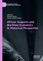 Couverture de l'ouvrage African Seaports and Maritime Economics in Historical Perspective