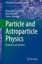 Couverture de l'ouvrage Particle and Astroparticle Physics
