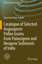 Couverture de l'ouvrage Catalogue of Selected Angiosperm Pollen Grains from Palaeogene and Neogene Sediments of India