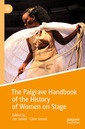 Couverture de l'ouvrage The Palgrave Handbook of the History of Women on Stage