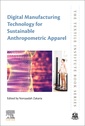 Couverture de l'ouvrage Digital Manufacturing Technology for Sustainable Anthropometric Apparel