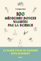 Couverture de l'ouvrage 100 médecines douces validées par la science
