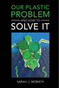 Couverture de l'ouvrage Our Plastic Problem and How to Solve It