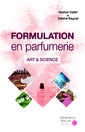 Couverture de l'ouvrage Formulation en parfumerie - Art & Science