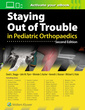 Couverture de l'ouvrage Staying Out of Trouble in Pediatric Orthopaedics