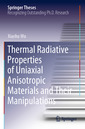 Couverture de l'ouvrage Thermal Radiative Properties of Uniaxial Anisotropic Materials and Their Manipulations