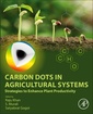 Couverture de l'ouvrage Carbon Dots in Agricultural Systems