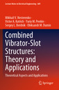 Couverture de l'ouvrage Combined Vibrator-Slot Structures: Theory and Applications