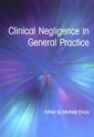 Couverture de l'ouvrage Clinical Negligence in General Practice