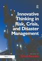 Couverture de l'ouvrage Innovative Thinking in Risk, Crisis, and Disaster Management