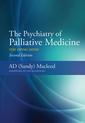 Couverture de l'ouvrage The Psychiatry of Palliative Medicine