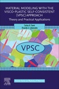 Couverture de l'ouvrage Material Modeling with the Visco-Plastic Self-Consistent (VPSC) Approach