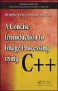 Couverture de l'ouvrage A Concise Introduction to Image Processing using C++