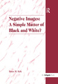 Couverture de l'ouvrage Negative Images: A Simple Matter of Black and White?