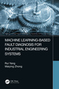 Couverture de l'ouvrage Machine Learning-Based Fault Diagnosis for Industrial Engineering Systems