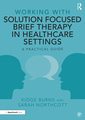 Couverture de l'ouvrage Working with Solution Focused Brief Therapy in Healthcare Settings