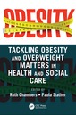 Couverture de l'ouvrage Tackling Obesity and Overweight Matters in Health and Social Care