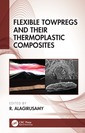 Couverture de l'ouvrage Flexible Towpregs and Their Thermoplastic Composites