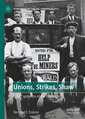 Couverture de l'ouvrage Unions, Strikes, Shaw