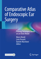 Couverture de l'ouvrage Comparative Atlas of Endoscopic Ear Surgery