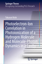 Couverture de l'ouvrage Photoelectron-Ion Correlation in Photoionization of a Hydrogen Molecule and Molecule-Photon Dynamics in a Cavity