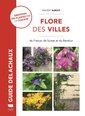 Couverture de l'ouvrage Flore des villes (Identifier 200 plantes par la couleur)