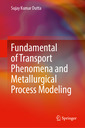 Couverture de l'ouvrage Fundamental of Transport Phenomena and Metallurgical Process Modeling