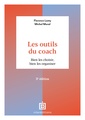 Couverture de l'ouvrage Les outils du coach - 3e éd.