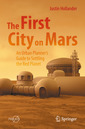Couverture de l'ouvrage The First City on Mars: An Urban Planner’s Guide to Settling the Red Planet 