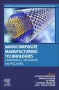 Couverture de l'ouvrage Nanocomposite Manufacturing Technologies