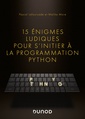 Couverture de l'ouvrage 15 énigmes ludiques pour s'initier à la programmation Python