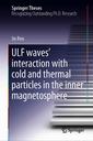 Couverture de l'ouvrage ULF Waves' Interaction with Cold and Thermal Particles in the Inner Magnetosphere
