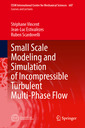 Couverture de l'ouvrage Small Scale Modeling and Simulation of Incompressible Turbulent Multi-Phase Flow