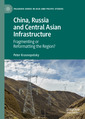 Couverture de l'ouvrage China, Russia and Central Asian Infrastructure