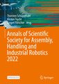 Couverture de l'ouvrage Annals of Scientific Society for Assembly, Handling and Industrial Robotics 2022