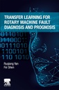 Couverture de l'ouvrage Transfer Learning for Rotary Machine Fault Diagnosis and Prognosis