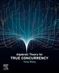 Couverture de l'ouvrage Algebraic Theory for True Concurrency