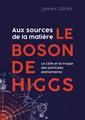Couverture de l'ouvrage Aux sources de la matière, le boson de Higgs