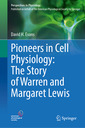 Couverture de l'ouvrage Pioneers in Cell Physiology: The Story of Warren and Margaret Lewis